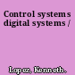 Control systems digital systems /