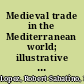 Medieval trade in the Mediterranean world; illustrative documents translated with introduction and notes,