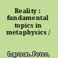Reality : fundamental topics in metaphysics /