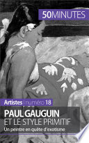 Paul Gauguin et le style primitif : Un peintre en quete d'exotisme /
