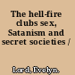 The hell-fire clubs sex, Satanism and secret societies /