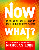 Now what? : the young person's guide to choosing the perfect career /