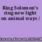 King Solomon's ring new light on animal ways /