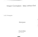 Imogen Cunningham : ideas without end : a life in photographs /