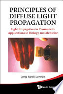 Principles of diffuse light propagation light propagation in tissues with applications in biology and medicine /