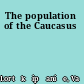 The population of the Caucasus