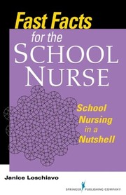 Fast facts for the school nurse : school nursing in a nutshell /