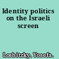 Identity politics on the Israeli screen