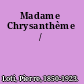 Madame Chrysanthème /