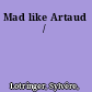 Mad like Artaud /