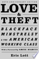 Love and theft blackface minstrelsy and the American working class /