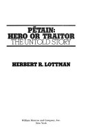 Pétain, hero or traitor : the untold story /