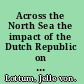 Across the North Sea the impact of the Dutch Republic on international labour migration, c. 1550-1850 /