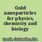 Gold nanoparticles for physics, chemistry and biology