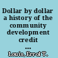 Dollar by dollar a history of the community development credit union movement /