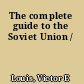 The complete guide to the Soviet Union /