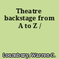 Theatre backstage from A to Z /