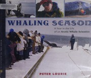 Whaling season : a year in the life of an arctic whale scientist /