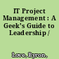 IT Project Management : A Geek's Guide to Leadership /