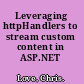 Leveraging httpHandlers to stream custom content in ASP.NET