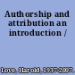 Authorship and attribution an introduction /