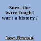 Suez--the twice-fought war : a history /