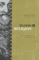 Blood and religion : the conscience of Henri IV, 1553-1593 /