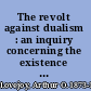 The revolt against dualism : an inquiry concerning the existence of ideas.