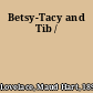 Betsy-Tacy and Tib /