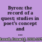 Byron: the record of a quest; studies in poet's concept and treatment of nature,