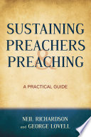 Sustaining preachers and preaching a practical guide /