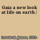 Gaia a new look at life on earth /