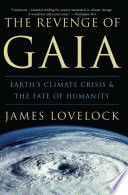 The revenge of Gaia Earth's climate in crisis and the fate of humanity /