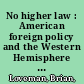 No higher law : American foreign policy and the Western Hemisphere since 1776 /