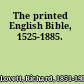 The printed English Bible, 1525-1885.