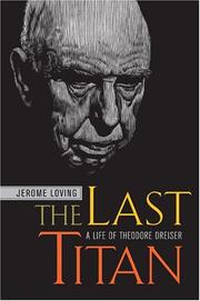 The last titan : a life of Theodore Dreiser /