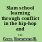 Slam school learning through conflict in the hip-hop and spoken word classroom /