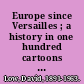 Europe since Versailles ; a history in one hundred cartoons with a narrative text /