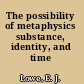 The possibility of metaphysics substance, identity, and time /