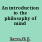 An introduction to the philosophy of mind