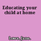 Educating your child at home