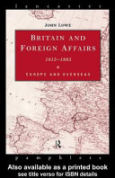 Britain and foreign affairs, 1815-1885 Europe and overseas /