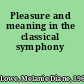 Pleasure and meaning in the classical symphony