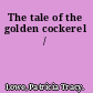 The tale of the golden cockerel /