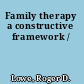 Family therapy a constructive framework /