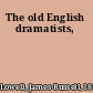 The old English dramatists,