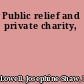 Public relief and private charity,