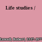 Life studies /