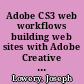 Adobe CS3 web workflows building web sites with Adobe Creative Suite 3 /