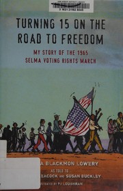 Turning 15 on the road to freedom : my story of the 1965 Selma Voting Rights March /